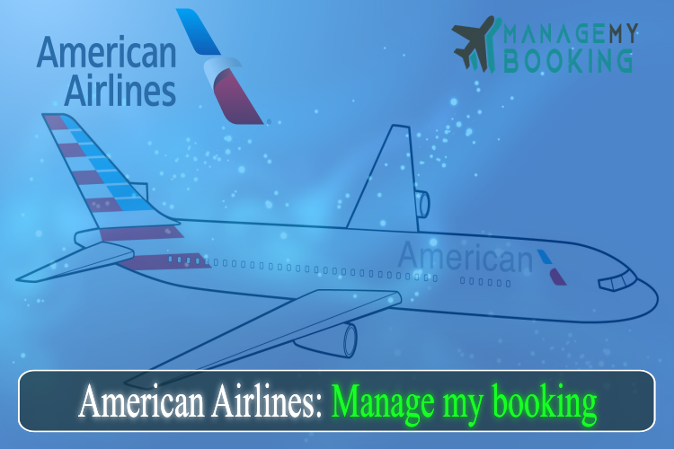 American Airlines Manage Booking & Seats Manage My Booking